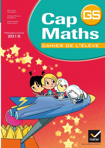 Cap maths GS GRANDE SECTION / programmes 2015 : cahier de l'élève